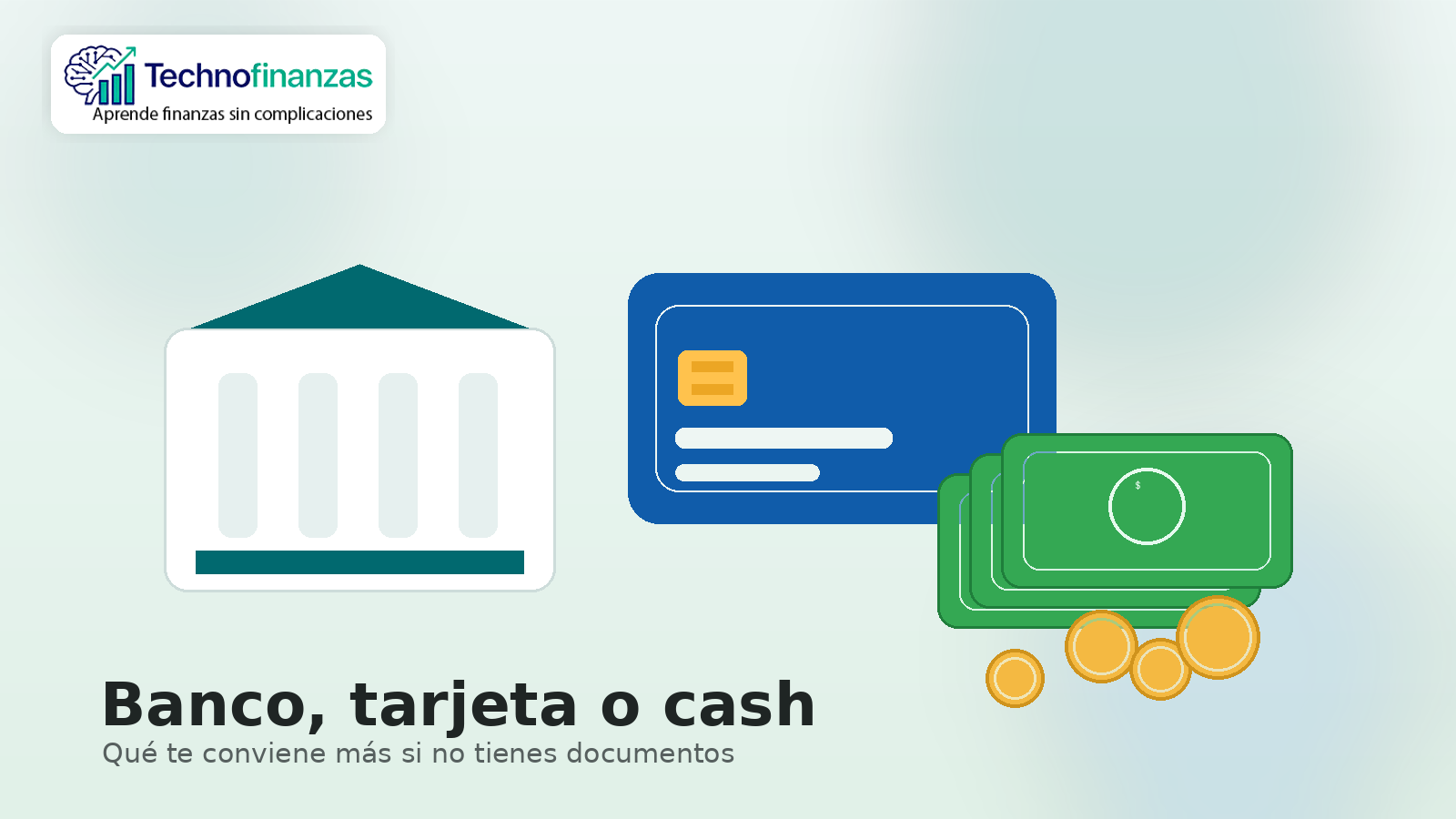 Banco, tarjeta y efectivo como opciones financieras para personas sin documentos.